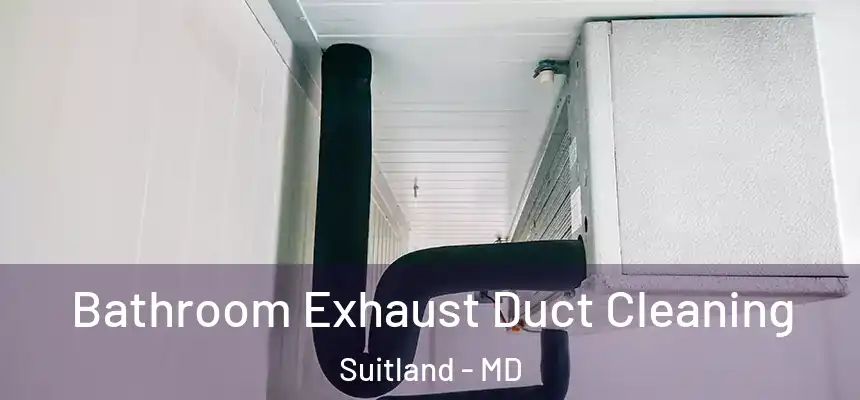  Bathroom Exhaust Duct Cleaning Suitland - MD