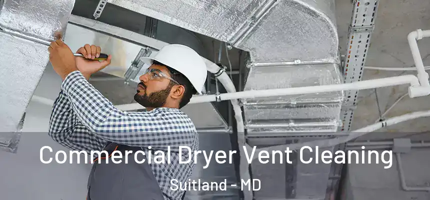  Commercial Dryer Vent Cleaning Suitland - MD