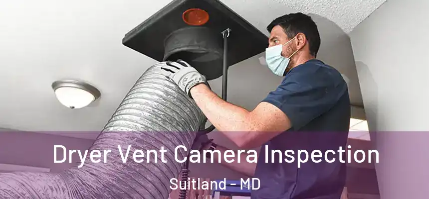  Dryer Vent Camera Inspection Suitland - MD