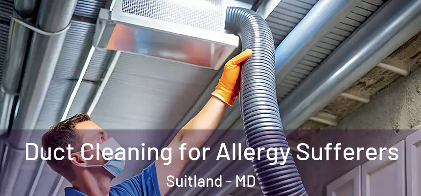  Duct Cleaning for Allergy Sufferers Suitland - MD