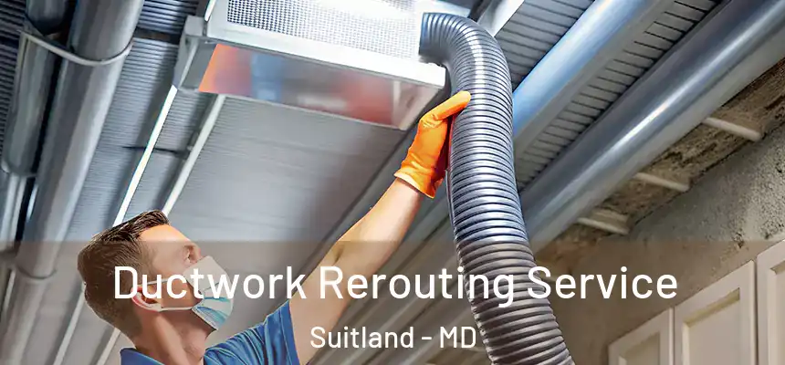  Ductwork Rerouting Service Suitland - MD