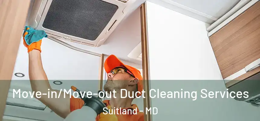  Move-in/Move-out Duct Cleaning Services Suitland - MD