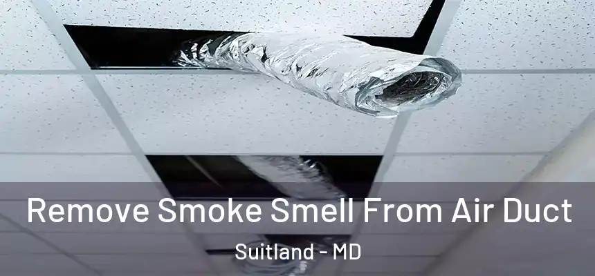  Remove Smoke Smell From Air Duct Suitland - MD