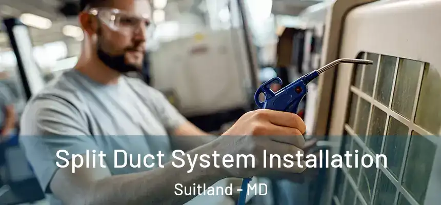  Split Duct System Installation Suitland - MD